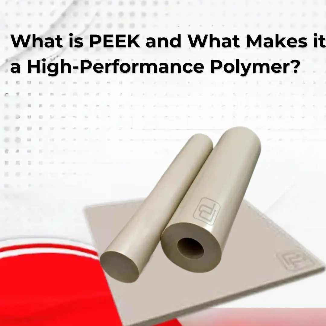 PEEK - High Performance Polymer - an overview